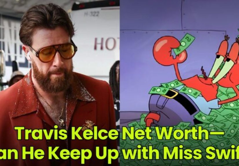 Travis Kelce Net WorthCan He Keep Up with Miss Swift? - Dumb Little Man