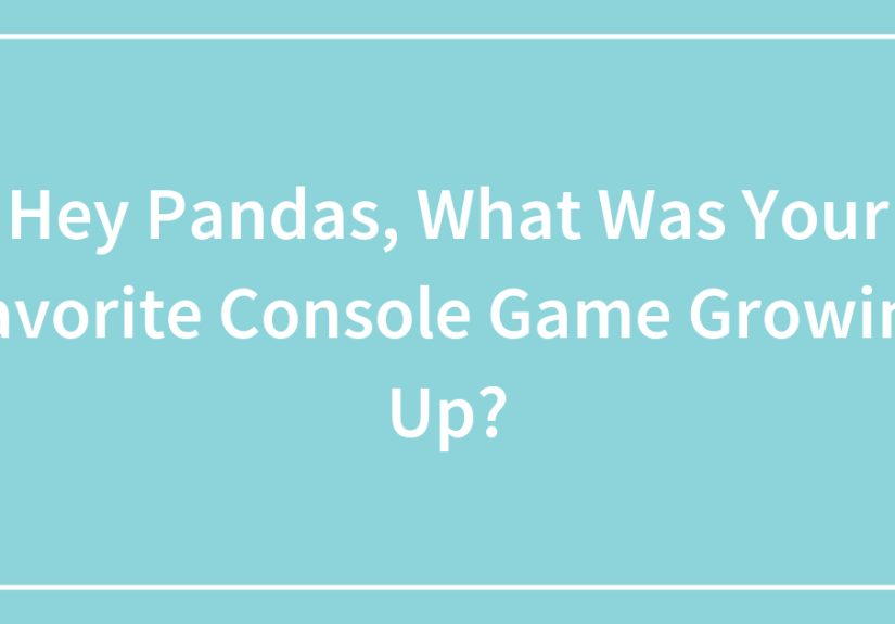 Hey Pandas, What Was Your Favorite Console Game Growing Up?