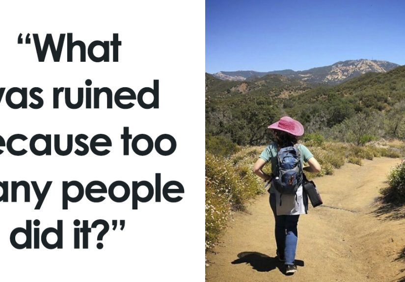 35 Things People Can No Longer Enjoy Because Too Many People Ruined Them