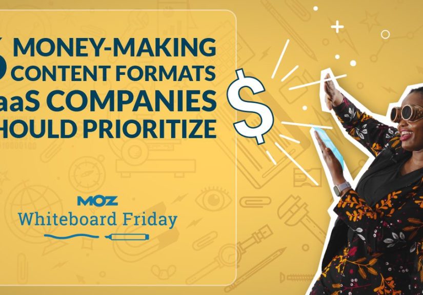 6 Money-Making Content Formats SaaS Companies Should Prioritize  Whiteboard Friday - Moz