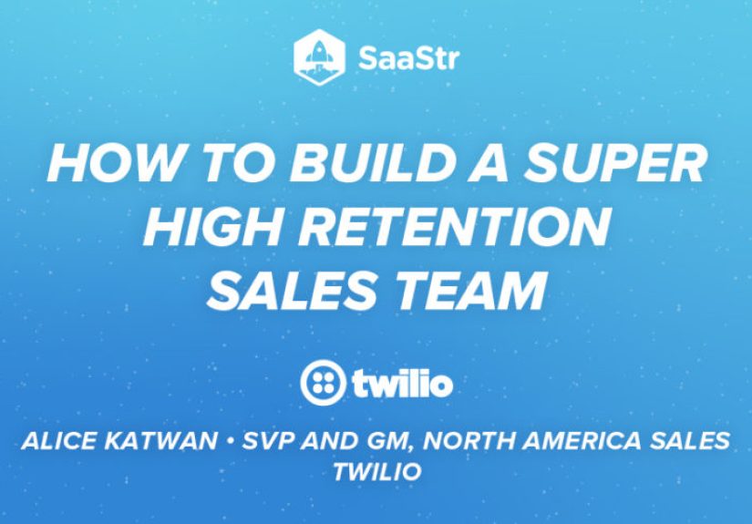 How to Build a Super High-Retention Sales Team with Twilio SVP & GM of North America Sales, Alice Katwan