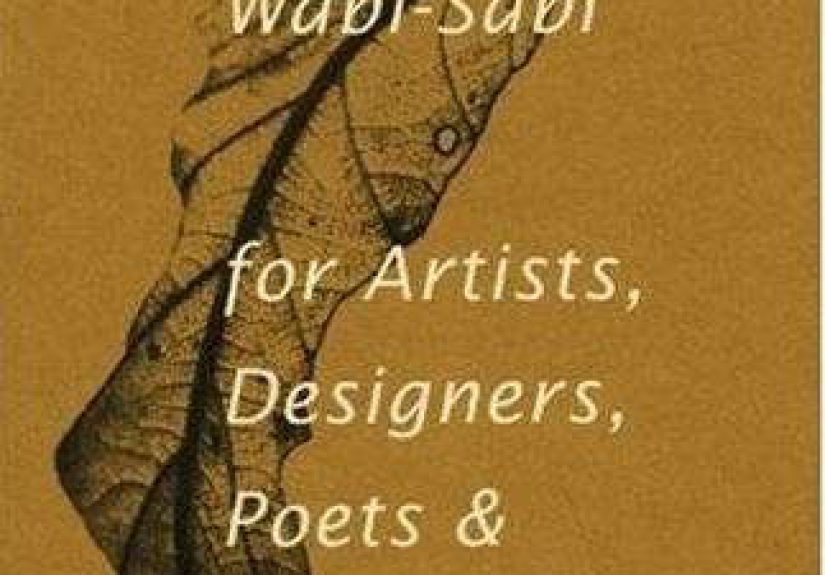 Wabi-Sabi: for Artists, Designers, Poets & Philosophers