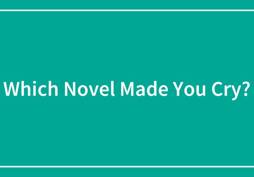 Which Novel Made You Cry?