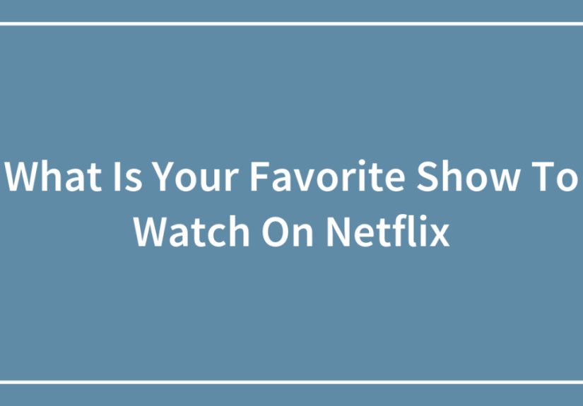 Hey Pandas, What Is Your Favorite Show To Watch On Netflix?