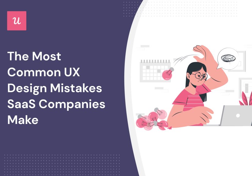 The Most Common UX Design Mistakes SaaS Companies Make